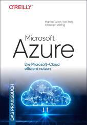Microsoft Azure - Das Praxisbuch: Die Microsoft-Cloud effizient nutzen Microsoft Azure - Das Praxisbuch: Die Microsoft-Cloud effizient nutzen