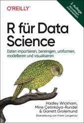 R für Data Science: Daten importieren, bereinigen, umformen und visualisieren