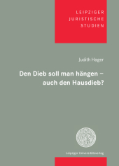 Den Dieb soll man hängen - auch den Hausdieb?: Eine dogmengeschichtliche Untersuchung zur Frage, ob und wie der Hausdiebstahl bestraft werden konnte Den Dieb soll man hängen - auch den Hausdieb?: Eine dogmengeschichtliche Untersuchung zur Frage, ob und wie der Hausdiebstahl bestraft werden konnte