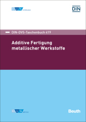 Additive Fertigung metallischer Werkstoffe: DIN-DVS Taschenbuch 419