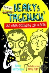 Beakys Tagebuch 3: Das mega-gruselige Zeltlager Beakys Tagebuch 3: Das mega-gruselige Zeltlager