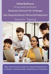 Interkultura Business-Deutsch für Anfänger Deutsch-Tigrinya: Das Gesprächsbuch für Wirtschaftsdeutsch