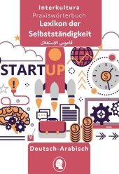 Interkultura Lexikon der Selbstständigkeit: Deutsch-Arabisch / Arabisch-Deutsch Interkultura Lexikon der Selbstständigkeit: Deutsch-Arabisch / Arabisch-Deutsch