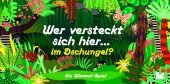 Wer versteckt sich hier im Dschungel? (Kinderspiele): Ein Wimmel-Spiel