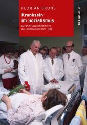 Kranksein im Sozialismus: Das DDR-Gesundheitswesen aus Patientensicht 1971-1989