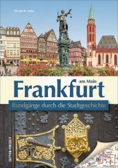 Frankfurt am Main: Rundgänge durch die Stadtgeschichte
