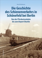 Die Geschichte des Schienenverkehrs in Schönefeld bei Berlin: Von der Pferdeeisenbahn bis zum Flughafen-Express Die Geschichte des Schienenverkehrs in Schönefeld bei Berlin: Von der Pferdeeisenbahn bis zum Flughafen-Express
