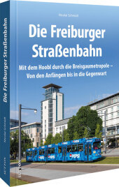 Die Freiburger Stra: Mit dem Hoobl durch die Breisgaumetropole - Von den Anf Die Freiburger Stra: Mit dem Hoobl durch die Breisgaumetropole - Von den Anf