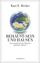 Behaust-Sein und Hausen: Ein mensch(heit)liches Dilemma: Apokalypse inklusive?
