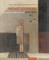 Heinz Steffens. 1913-1982: Werkverzeichnis der Malerei und Grafik Heinz Steffens. 1913-1982: Werkverzeichnis der Malerei und Grafik
