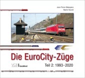 Die EuroCity-Züge: Teil 2: 1993 bis 2020 Die EuroCity-Züge: Teil 2: 1993 bis 2020