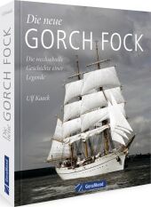 Die neue Gorch Fock: Die wechselvolle Geschichte einer Legende Die neue Gorch Fock: Die wechselvolle Geschichte einer Legende