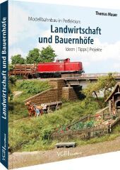 Modellbahnbau in Perfektion: Landwirtschaft und Bauernhöfe: Ideen | Tipps | Projekte Modellbahnbau in Perfektion: Landwirtschaft und Bauernhöfe: Ideen | Tipps | Projekte