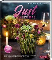 Just Christmas: Floristik, Styles und weihnachtliches Dekorieren