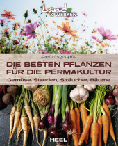 Die besten Pflanzen für die Permakultur - Gemüse, Stauden, Sträucher, Bäume: Land & Werken - Die Reihe für Nachhaltigkeit und Selbstversorgung (Im Set mit hochwertigen Samen)