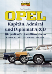 Opel Kapitän, Admiral, Diplomat A & B - Die großen Drei aus Rüsselsheim: Entwicklung - Geschichte - Technik Opel Kapitän, Admiral, Diplomat A & B - Die großen Drei aus Rüsselsheim: Entwicklung - Geschichte - Technik