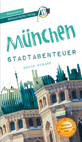 München - Abenteuer Reiseführer Michael Müller Verlag: Eine Stadt in Erlebnissn München - Abenteuer Reiseführer Michael Müller Verlag: Eine Stadt in Erlebnissn