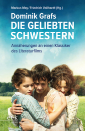 Dominik Grafs Die geliebten Schwestern: Annäherungen an einen Klassiker des Literaturfilms Dominik Grafs Die geliebten Schwestern: Annäherungen an einen Klassiker des Literaturfilms