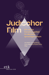 Jüdischer Film: Ein neues Forschungsfeld im deutschsprachigen Raum