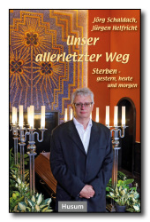 Unser allerletzter Weg: Sterben - gestern, heute und morgen Unser allerletzter Weg: Sterben - gestern, heute und morgen