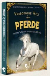 Verborgene Welt der Pferde: Mythisches Tier und bester Freund Verborgene Welt der Pferde: Mythisches Tier und bester Freund