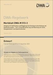 Merkblatt DWA-M 513-3 Umgang mit Sedimenten und Baggergut bei Gewässerunterhaltung und Gewässerausbau - Teil 3:Entsedimentierung und Räumung von Seen, Stauanlagen und Speicherbecken (Entwurf)