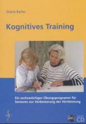 Kognitives Training: Ein sechswo?chiges U?bungsprogramm fu?r Senioren zur Verbesserung der Hirnleistung. Mit Download-Link