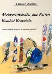 Motivarmbänder aus Perlen / Beaded Bracelets: 16 verschiedene Motive /16 different patterns. Deutsch/Englisch
