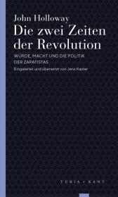 Die zwei Zeiten der Revolution: Würde, Macht und die Politik der Zapatistas