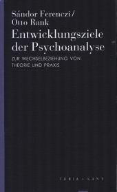 Entwicklungsziele der Psychoanalyse: Zur Wechselbeziehung von Theorie und Praxis