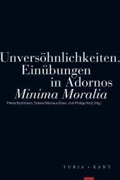 Unversöhnlichkeiten: Einübungen in Adornos ?Minima Moralia?