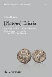 [Platone], Erissia: Saggio introduttivo, edizione critica, traduzione e commento a cura di Marco Donato