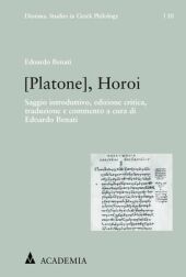 [Platone], Horoi: Saggio introduttivo, edizione critica, traduzione e commento a cura di Edoardo Benati