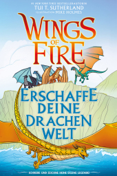 Wings of Fire - Erschaffe deine Drachenwelt: Ein kreatives Anleitungsbuch f
