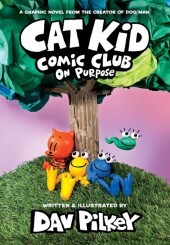 Cat Kid Comic Club Band 3: Vom Macher von Dog Man und Captain Underpants Cat Kid Comic Club Band 3: Vom Macher von Dog Man und Captain Underpants