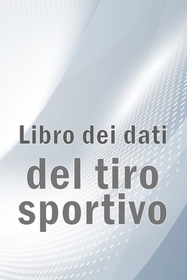 Libro dei dati del tiro sportivo: Registrare data, ora, luogo, arma, tipo di cannocchiale, munizioni, distanza, polvere, innesco, ottone, pagine del d Libro dei dati del tiro sportivo: Registrare data, ora, luogo, arma, tipo di cannocchiale, munizioni, distanza, polvere, innesco, ottone, pagine del d