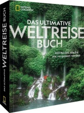 Das ultimative Weltreisebuch: 500 Reisen, die Sie nie vergessen werden Das ultimative Weltreisebuch: 500 Reisen, die Sie nie vergessen werden