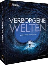 National Geographic Verborgene Welten - Einzigartige Fotografien National Geographic Verborgene Welten - Einzigartige Fotografien