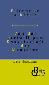 Von der freiwilligen Knechtschaft des Menschen