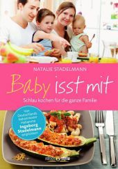 Baby isst mit: Schlau kochen für die ganze Familie