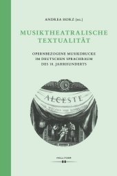 Musiktheatralische Textualität: Opernbezogene Musikdrucke im deutschen Sprachraum des 18. Jahrhunderts