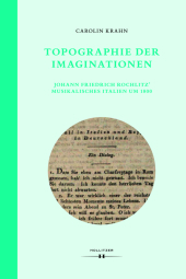 Topographie der Imaginationen: Johann Friedrich Rochlitz' musikalisches Italien um 1800