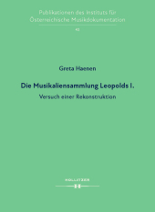 Die Musikaliensammlung Leopolds I.: Versuch einer Rekonstruktion