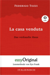 La casa venduta / Das verkaufte Haus (mit kostenlosem Audio-Download-Link): Lesemethode von Ilya Frank - Ungekürzter Originaltext - Italienisch durch Spaß am Lesen lernen, auffrischen und perfektionieren