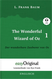 The Wonderful Wizard of Oz / Der wunderbare Zauberer von Oz - Teil 1 (mit kostenlosem Audio-Download-Link): Lesemethode von Ilya Frank - Ungekürzter Originaltext - Englisch durch Spaß am Lesen lernen, auffrischen und perfektionieren