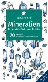 KOMPASS Naturführer Mineralien: Der handliche Begleiter in der Natur KOMPASS Naturführer Mineralien: Der handliche Begleiter in der Natur