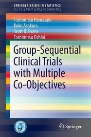 Group-Sequential Clinical Trials with Multiple Co-Objectives Group-Sequential Clinical Trials with Multiple Co-Objectives