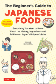 The Manga Guide to Japanese Food: Everything You Want to Know about the History, Ingredients and Folklore of Japan's Unique Cuisine (Learn All about Y The Manga Guide to Japanese Food: Everything You Want to Know about the History, Ingredients and Folklore of Japan's Unique Cuisine (Learn All about Y