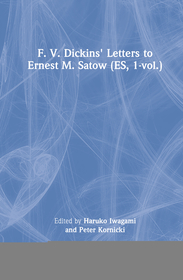 F. V. Dickins' Letters to Ernest M. Satow (ES, 1-vol.)
