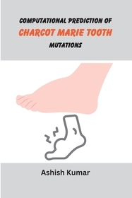 Computational Prediction of Charcot Marie Tooth Mutations Computational Prediction of Charcot Marie Tooth Mutations